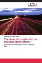 Juan Antonio Álvarez García - Técnicas de predicción de destinos geográficos