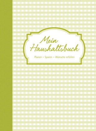 Mein Haushaltsbuch - Planen, Sparen, Wünsche erfüllen