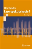 Wolfgang Demtröder - Laserspektroskopie. Bd.1