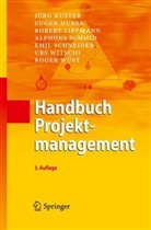 Euge Huber, Eugen Huber, Jür Kuster, Jürg Kuster, Robert Lippmann, Robert u a Lippmann... - Handbuch Projektmanagement