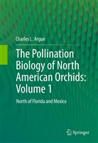 Charles L Argue, Charles L. Argue - The Pollination Biology of North American Orchids. Vol.1