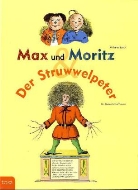Wilhelm Busch, Heinrich Hoffmann - Max und Moritz. Der Struwwelpeter