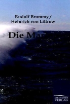 Heinrich Brommy, Rudol Brommy, Rudolf Brommy, Heinrich von Littrow, Heinrich Von Littrow - Die Marine