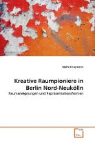 Malte Bergmann - Kreative Raumpioniere in Berlin Nord-Neukölln