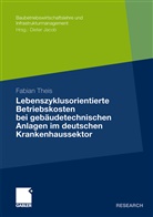 Fabian Theis, Diete Jacob, Dieter Jacob - Lebenszyklusorientierte Betriebskosten bei gebäudetechnischen Anlagen im deutschen Krankenhaussektor