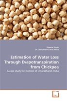 Dr Ashutosh Kumar Misra, Dr. Ashutosh Kumar Misra, Ashutosh K. Misra, Shwet Singh, Shweta Singh - Estimation of Water Loss Through Evapotranspiration from Chickpea