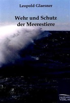 Leopold Glaesner - Wehr und Schutz der Meerestiere