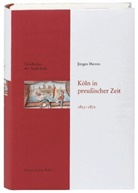 Jürgen Herres, Werner Eck, Historische Gesellschaft Köln e.V., Hugo Stehkämper - Geschichte der Stadt Köln - 9: Köln in preußischer Zeit 1815-1871