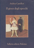 Andrea Camilleri - Il gioco degli specchi