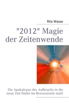 Rita Wasse - "2012" Magie der Zeitenwende