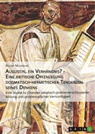 Roland Mugerauer - Augustin, ein Verhängnis? - Eine kritische Offenlegung dogmatisch-hermetischer Tendenzen seines Denkens