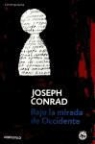 Joseph Conrad - BAJO LA MIRADA DE OCCIDENTE