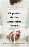 Linda Kaplan, Linda Kaplan Thaler, Robin Koval - El poder de las pequeñas cosas : porque los detalles marcan la diferencia