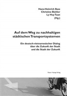 Hans-Heinrich Bass, Christine Biehler, Huy Tuan Ly, Ly Huy Tuan - Auf dem Weg zu nachhaltigen städtischen Transportsystemen