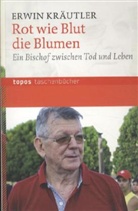 Erwin Kräutler - Rot wie Blut die Blumen