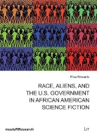 Elisa Edwards - Race, Aliens, and the U.S. Government in African American Science Fiction