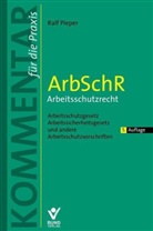 Ralf Pieper - ArbSchR, Arbeitsschutzrecht, Kommentar