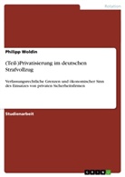 Philipp Woldin - (Teil-)Privatisierung im deutschen Strafvollzug
