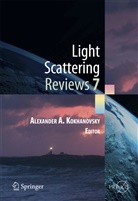 Alexander Kokhanovsky, Alexander A Kokhanovsky, Alexander A. Kokhanovsky - Light Scattering Reviews. Vol.7