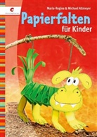 Maria-Regina Altmeyer, Maria-Regina &amp; Michael Altmeyer, Michael Altmeyer, Regina Altmeyer, Regina M Altmeyer, Regina-Maria Altmeyer - Papierfalten für Kinder
