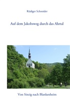 Rüdiger Schneider - Auf dem Jakobsweg durch das Ahrtal