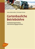 Hein Bahnmüller, Heinz Bahnmüller, Christoph Hintze - Gartenbauliche Betriebslehre