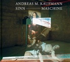 Andreas M. Kaufmann - Sinn-Maschine - Sense Machine