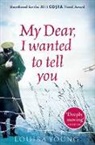 Louisa Young, Luisa Young, Young Louisa - My Dea, I Wanted to Tell You