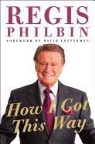 Regis Philbin - How I Got This Way