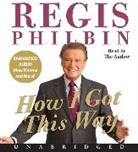 Regis Philbin, Regis/ Philbin Philbin, Regis Philbin - How I Got This Way