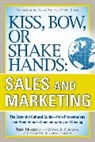 Wayne Conaway, Wayne A. Conaway, Wayne Conway, Wayne A. Conway, Terri Morisson, Terri Morrison... - Kiss, Bow, or Shake Hands, Sales and Marketing: The Essential Cultura