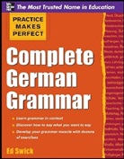 Ed Swick - Practice Makes Perfect Complete German Grammar