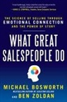 Bosworth, Michael Bosworth, Michael T. Bosworth, Ben Zoldan - What Great Salespeople Do: