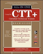 Joseph Phillips - CompTIA CTT+ Certified Technical Trainer All-in-one Exam Guide