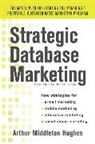 Arthur Hughes, Arthur M. Hughes, Arthur Middleton Hughes - Strategic Database Marketing:
