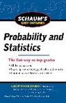 John Schiller, John J. Schiller, Murray Spiegel, Murray R. Spiegel, A. Srinivasan, A. V. Srinivasan... - Schaum's Easy Outline of Probability and Statistics, Revised Edition