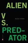 Michael Robbins - Alien Vs. Predator