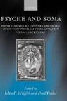 John P. Potter Wright, Paul Potter, Paul (Professor of the History of Medicine Potter, Potter Paul, John P. Wright, John P. (Professor of Philosophy Wright - Psyche and Soma
