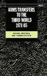 Michael Brzoska, Michael (Researcher Brzoska, Michael Ohlson Brzoska, Brzoska Michael, Thomas Ohlson, Ohlson Thomas - Arms Transfers to the Third World, 1971-85