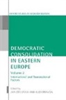 Alex Pravda, Alex (Fellow Pravda, Pravda Alex, Jan Zielonka, Jan (Professor of Politics Zielonka - Democratic Consolidation in Eastern Europe: Volume 2: International