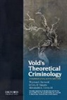 Thomas Bernard, Thomas J. Bernard, Thomas J. Snipes Bernard, Thomas Snipes Bernard, Bernard Thomas, Alex L. Gerould... - Vold''s Theoretical Criminology