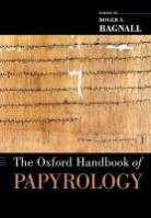Roger S Bagnall, Roger S. Bagnall, Roger S Bagnall, Roger S. Bagnall, Roger S. (Director of the Institute for the Study of the Ancient World Bagnall - The Oxford Handbook of Papyrology