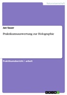Jan Sauer - Praktikumsauswertung zur Holographie