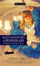 Lewis Carroll, Lewis/ Gardner Carroll, Martin Gardner, Jeffrey Meyers, John Tenniel, John Tenniel - Alice's Adventures in Wonderland and Through the Looking Glass