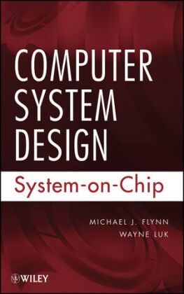 Flynn, M. J. Flynn, Michael Flynn, Michael J Flynn, Michael J. Flynn, Michael J. Luk Flynn... - Computer System Design - System-On-Chip