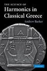 Andrew Barker, Andrew (University of Birmingham) Barker, Barker Andrew - Science of Harmonics in Classical Greece