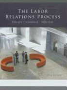 William H. Holley, Kenneth M. Jennings, Roger S. Wolters - The Labor Relations Process