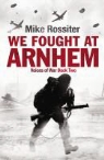 Rossiter Mike, Mike Rossiter - We Fought At Arnhem