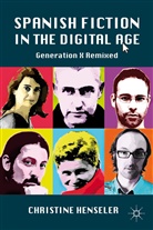 C Henseler, C. Henseler, Christine Henseler, Henseler Christine - Spanish Fiction in the Digital Age