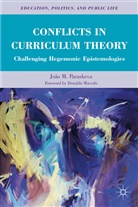 J. Paraskeva, Jo O. M. Paraskeva, João M Paraskeva, Joao M. Paraskeva, João M. Paraskeva, Joo M. Paraskeva... - Conflicts in Curriculum Theory